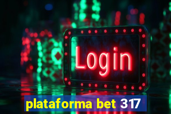 plataforma bet 317